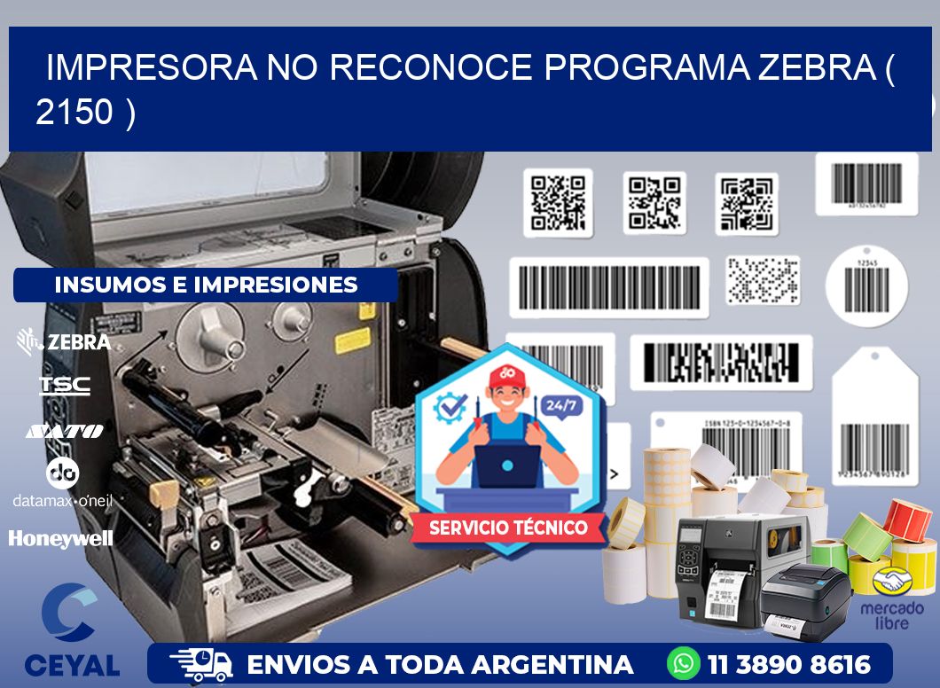 IMPRESORA NO RECONOCE PROGRAMA ZEBRA ( 2150 )