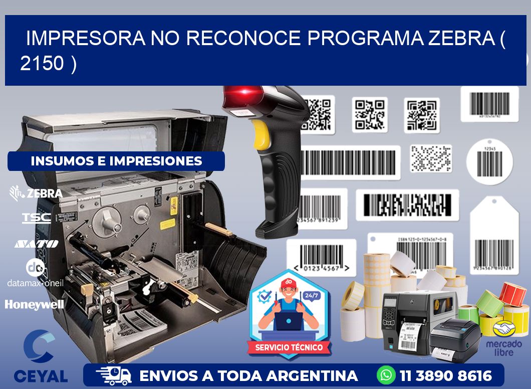 IMPRESORA NO RECONOCE PROGRAMA ZEBRA ( 2150 )
