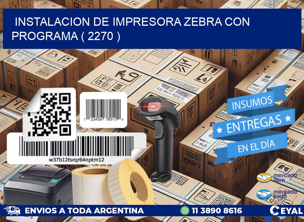 INSTALACION DE IMPRESORA ZEBRA CON PROGRAMA ( 2270 )