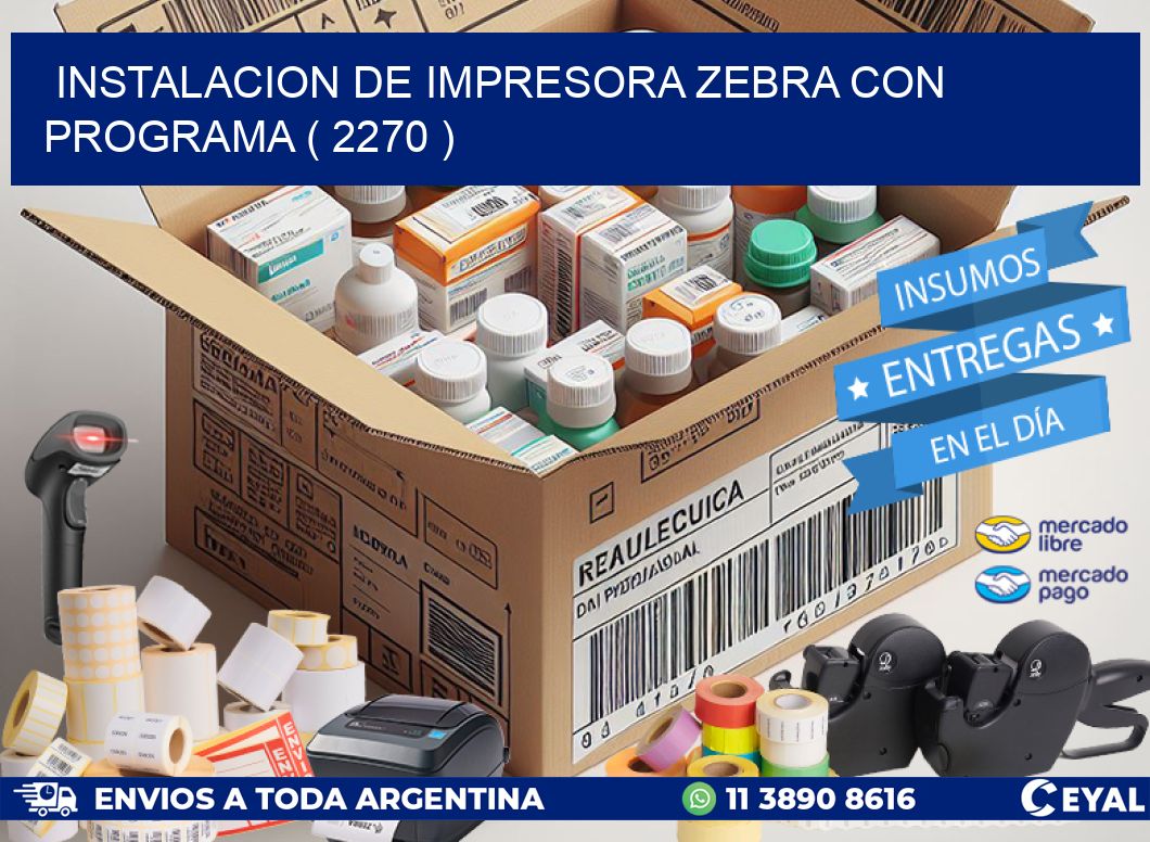 INSTALACION DE IMPRESORA ZEBRA CON PROGRAMA ( 2270 )