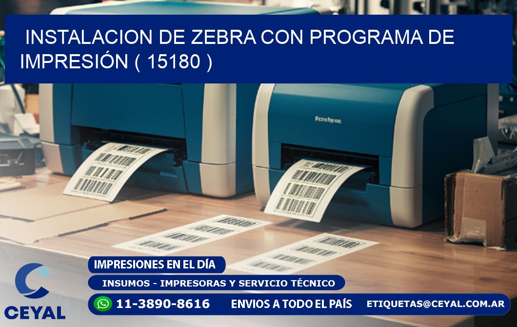 INSTALACION DE ZEBRA CON PROGRAMA DE IMPRESIÓN ( 15180 )