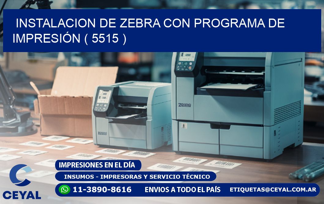 INSTALACION DE ZEBRA CON PROGRAMA DE IMPRESIÓN ( 5515 )