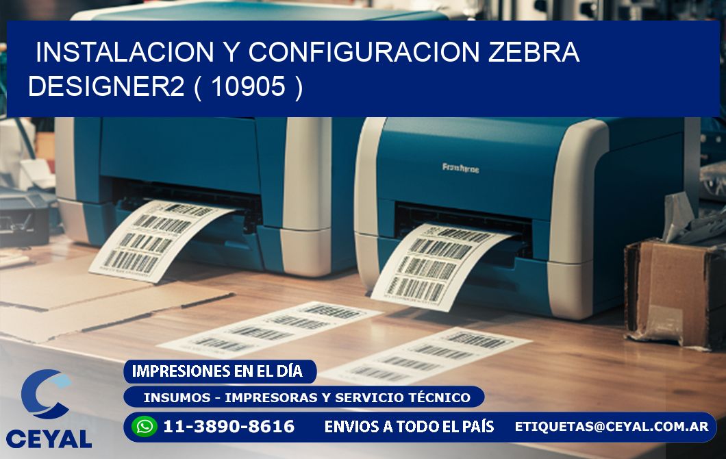 INSTALACION Y CONFIGURACION ZEBRA DESIGNER2 ( 10905 )