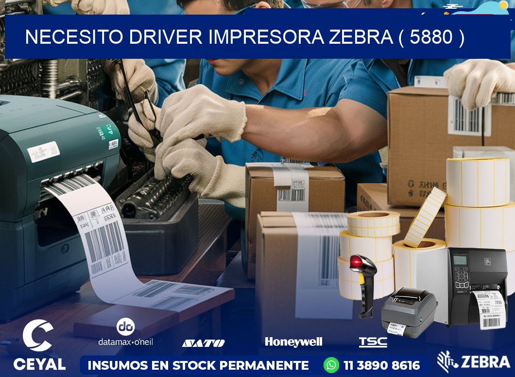 NECESITO DRIVER IMPRESORA ZEBRA ( 5880 )