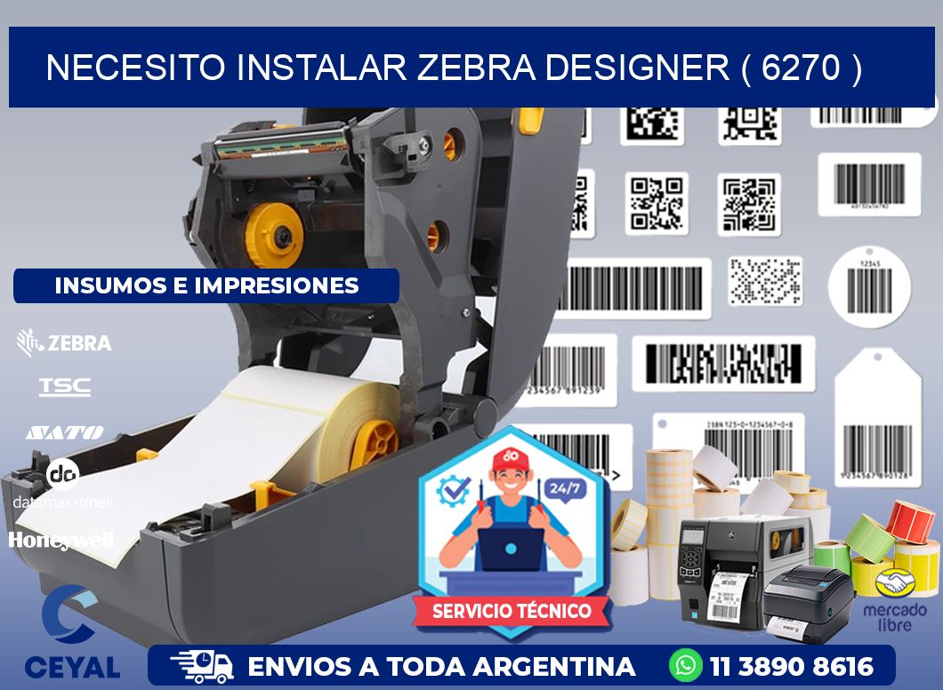 NECESITO INSTALAR ZEBRA DESIGNER ( 6270 )