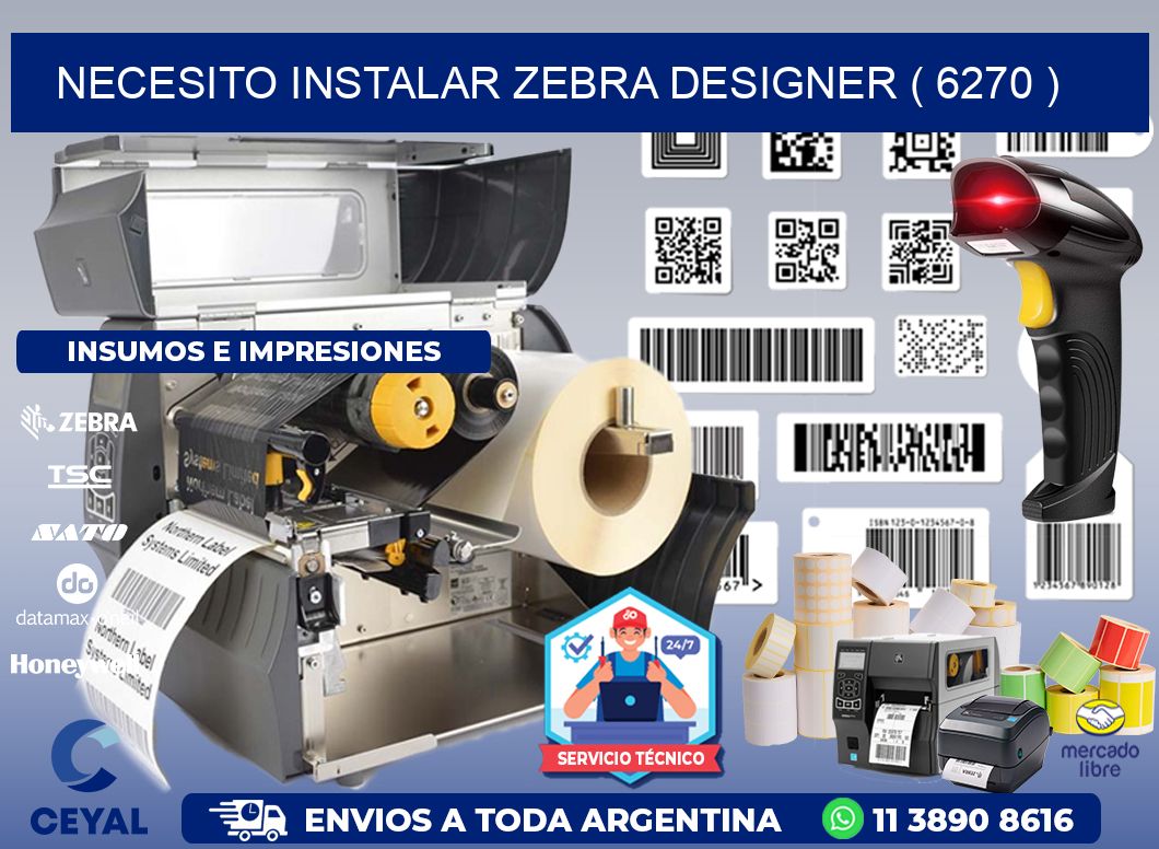 NECESITO INSTALAR ZEBRA DESIGNER ( 6270 )