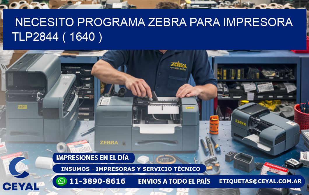 NECESITO PROGRAMA ZEBRA PARA IMPRESORA TLP2844 ( 1640 )