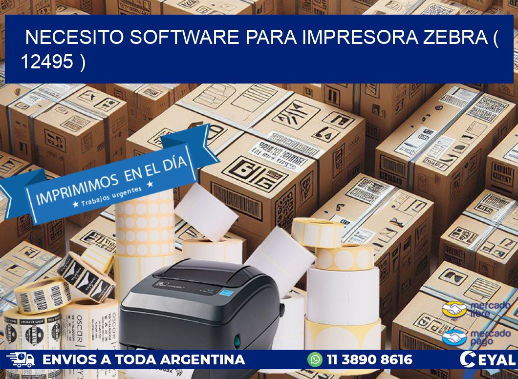 NECESITO SOFTWARE PARA IMPRESORA ZEBRA ( 12495 )