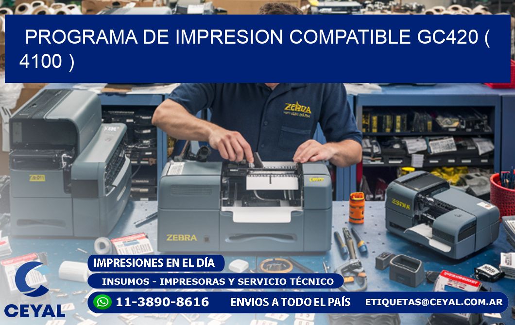 PROGRAMA DE IMPRESION COMPATIBLE GC420 ( 4100 )