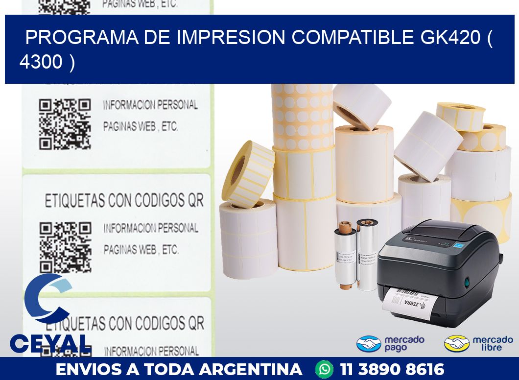 PROGRAMA DE IMPRESION COMPATIBLE GK420 ( 4300 )