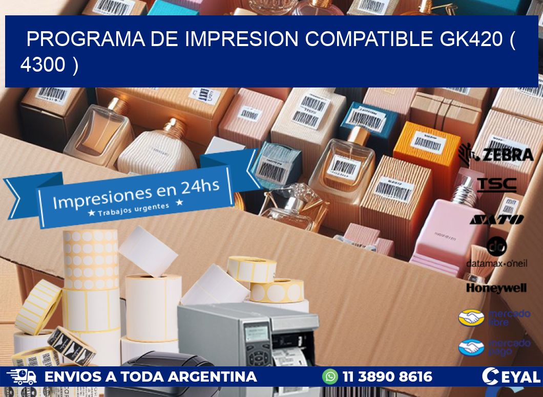 PROGRAMA DE IMPRESION COMPATIBLE GK420 ( 4300 )