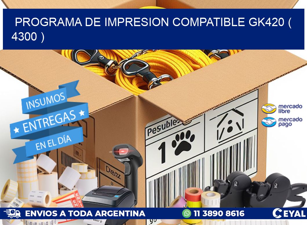 PROGRAMA DE IMPRESION COMPATIBLE GK420 ( 4300 )