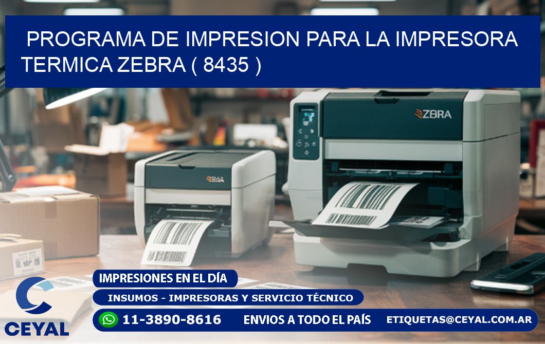 PROGRAMA DE IMPRESION PARA LA IMPRESORA TERMICA ZEBRA ( 8435 )