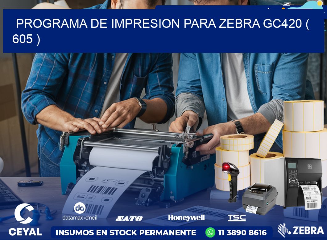 PROGRAMA DE IMPRESION PARA ZEBRA GC420 ( 605 )