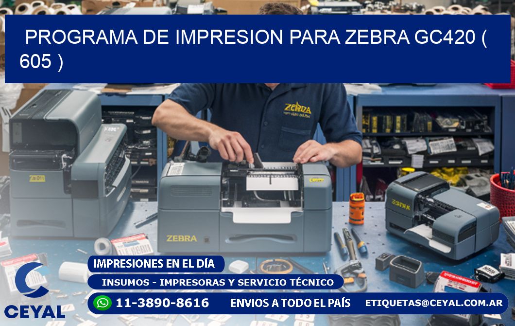 PROGRAMA DE IMPRESION PARA ZEBRA GC420 ( 605 )