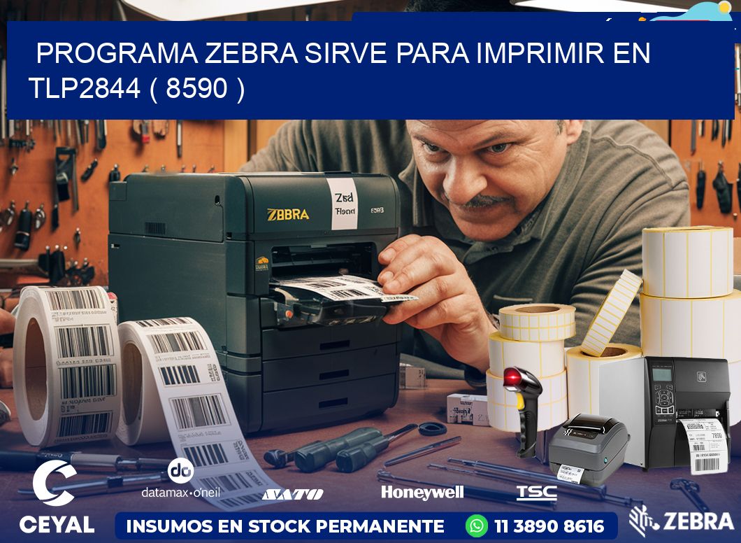 PROGRAMA ZEBRA SIRVE PARA IMPRIMIR EN TLP2844 ( 8590 )