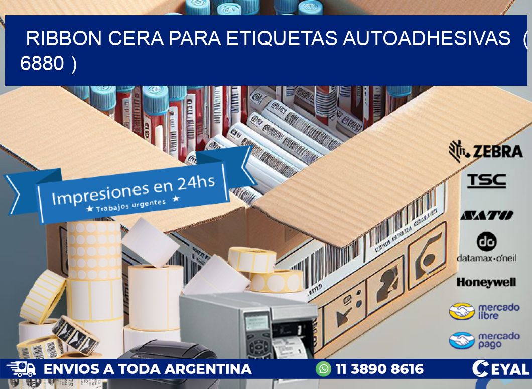 RIBBON CERA PARA ETIQUETAS AUTOADHESIVAS  ( 6880 )