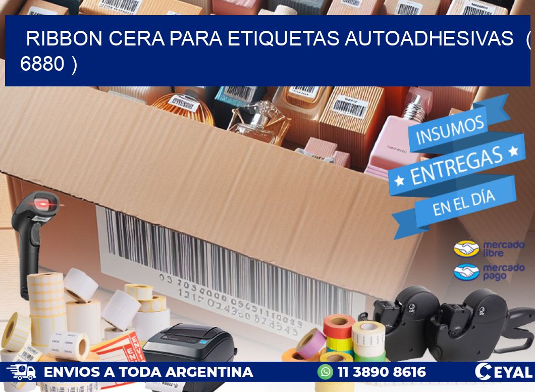 RIBBON CERA PARA ETIQUETAS AUTOADHESIVAS  ( 6880 )