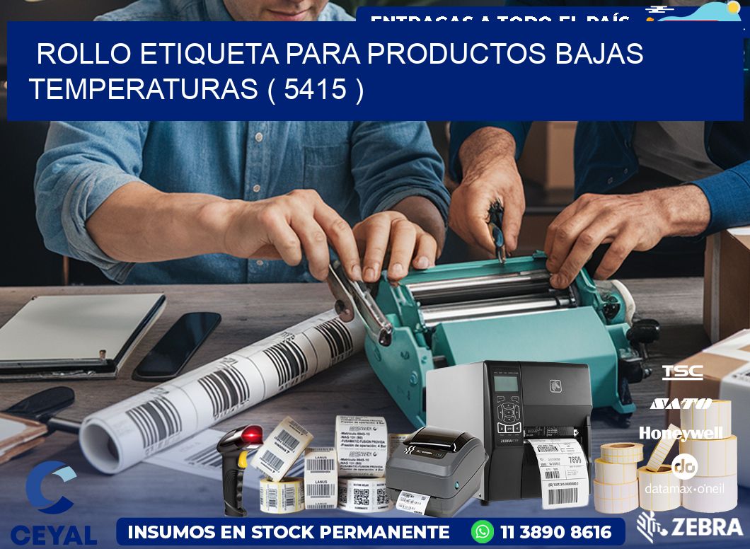 ROLLO ETIQUETA PARA PRODUCTOS BAJAS TEMPERATURAS ( 5415 )