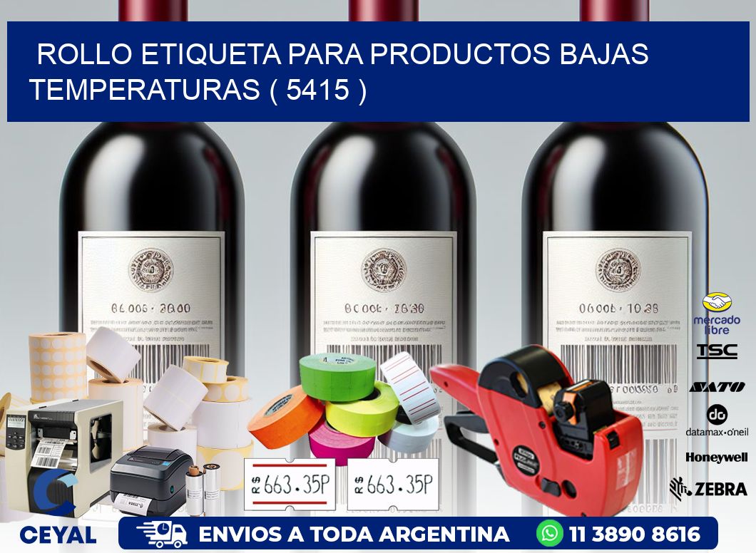 ROLLO ETIQUETA PARA PRODUCTOS BAJAS TEMPERATURAS ( 5415 )