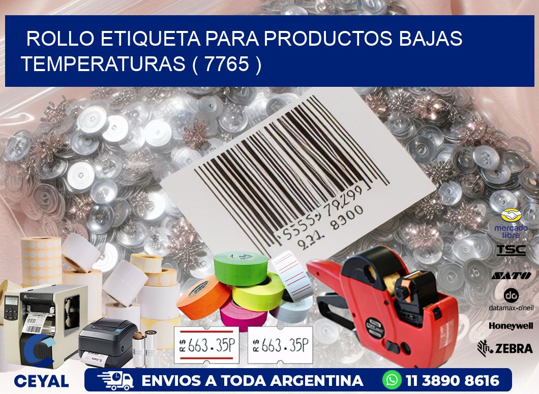 ROLLO ETIQUETA PARA PRODUCTOS BAJAS TEMPERATURAS ( 7765 )