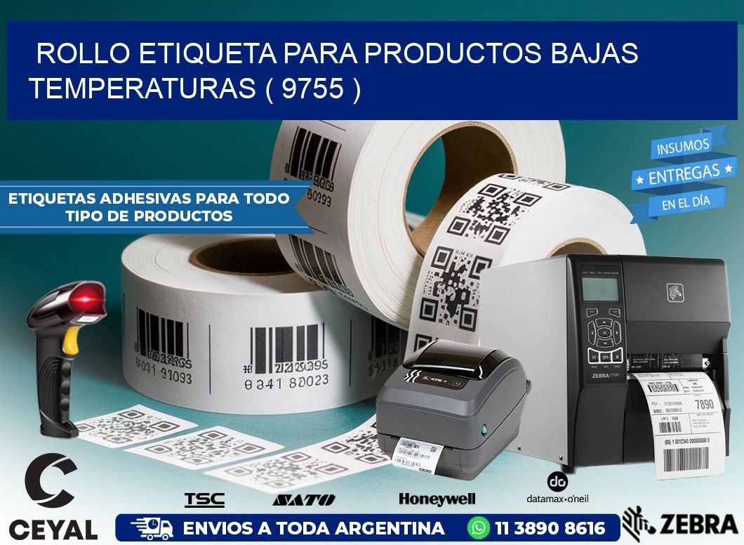 ROLLO ETIQUETA PARA PRODUCTOS BAJAS TEMPERATURAS ( 9755 )