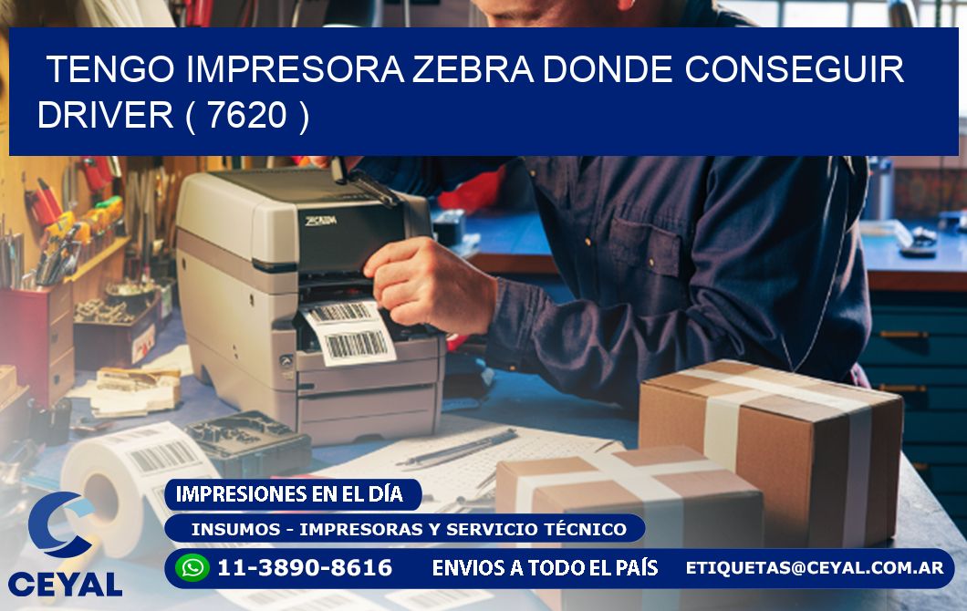 TENGO IMPRESORA ZEBRA DONDE CONSEGUIR DRIVER ( 7620 )