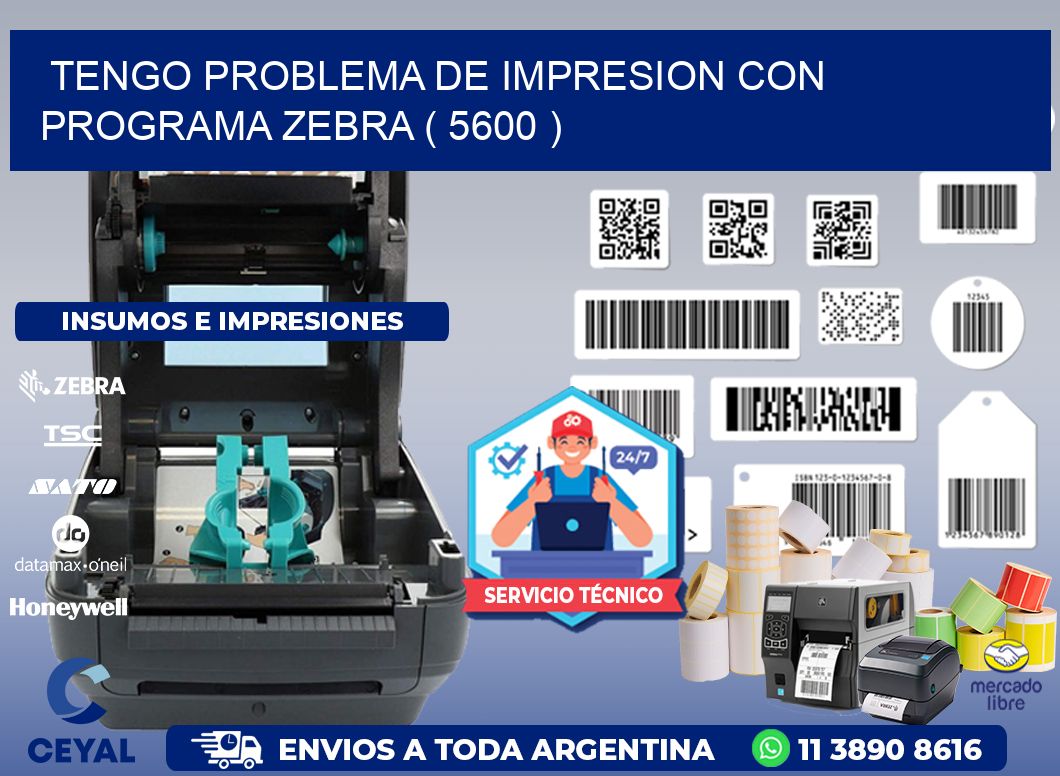 TENGO PROBLEMA DE IMPRESION CON PROGRAMA ZEBRA ( 5600 )