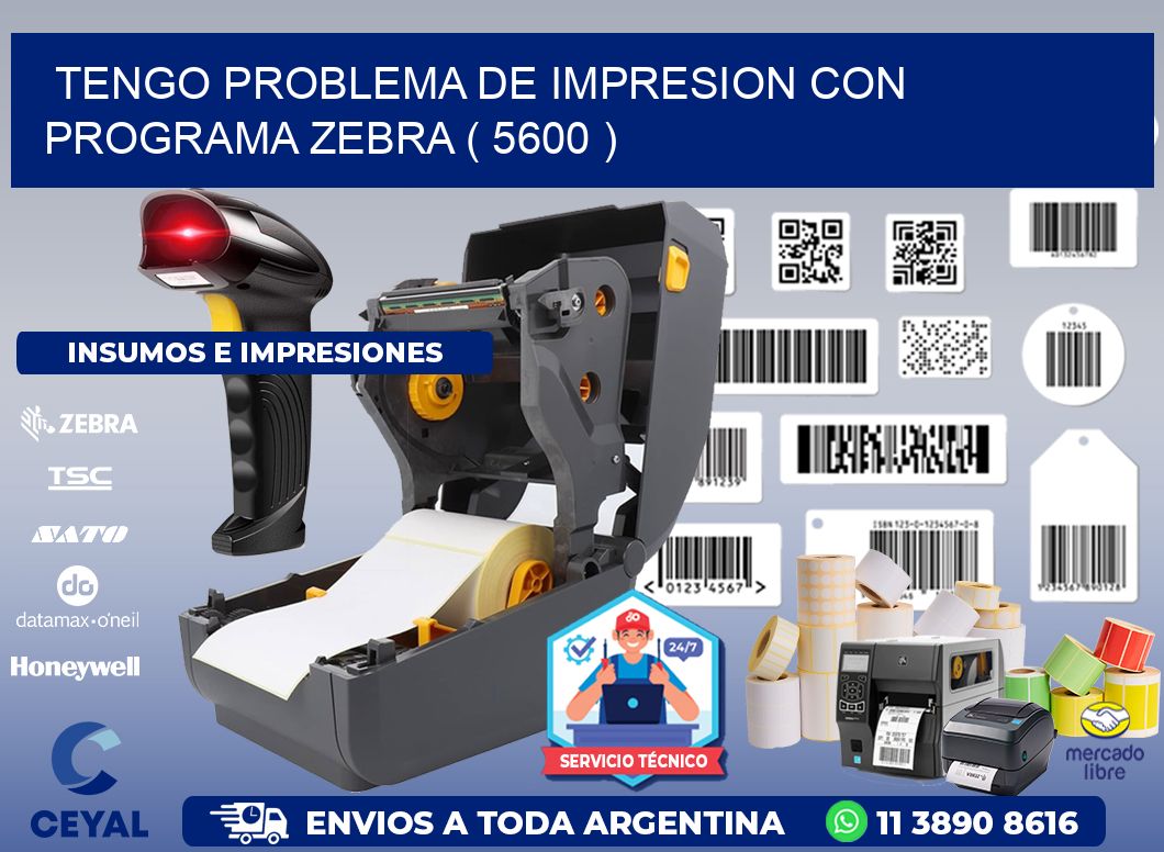 TENGO PROBLEMA DE IMPRESION CON PROGRAMA ZEBRA ( 5600 )