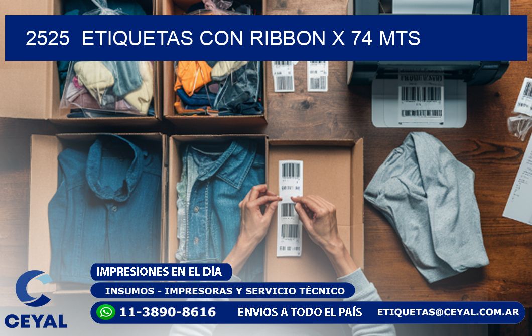 2525  ETIQUETAS CON RIBBON X 74 MTS