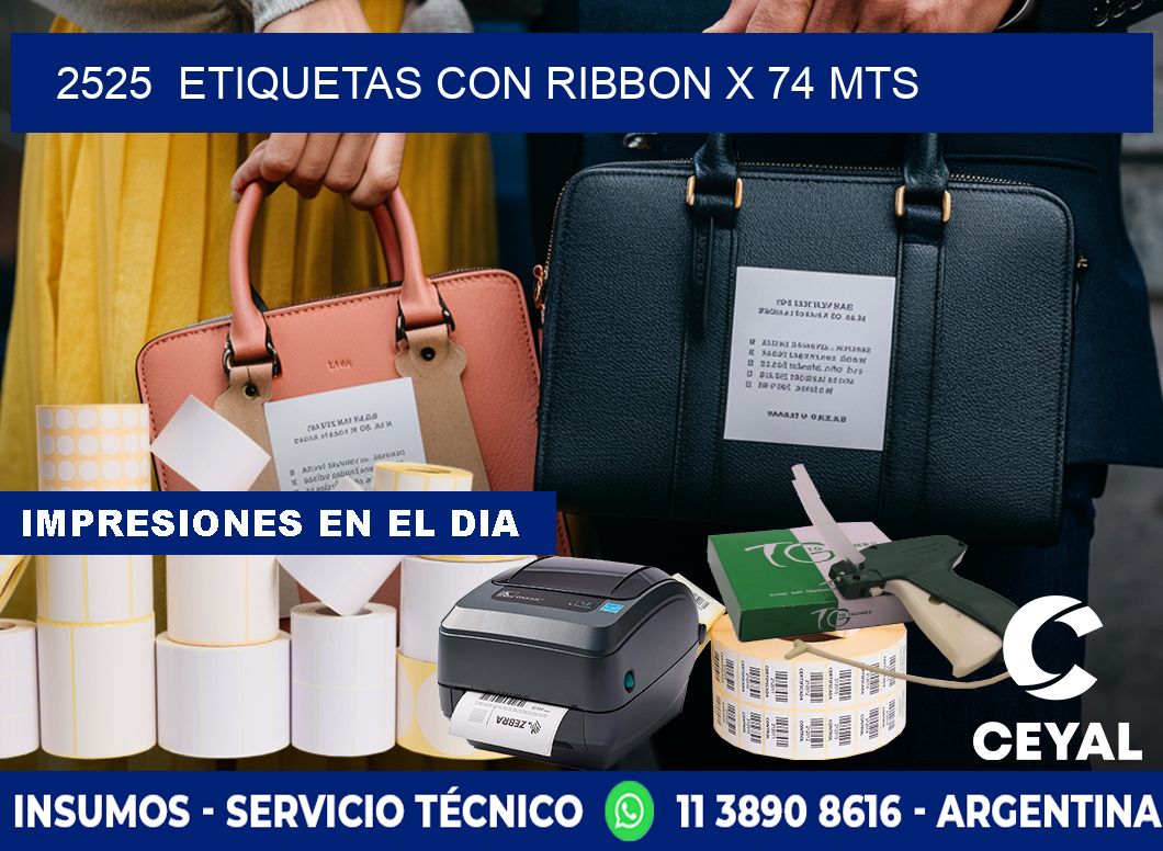 2525  ETIQUETAS CON RIBBON X 74 MTS