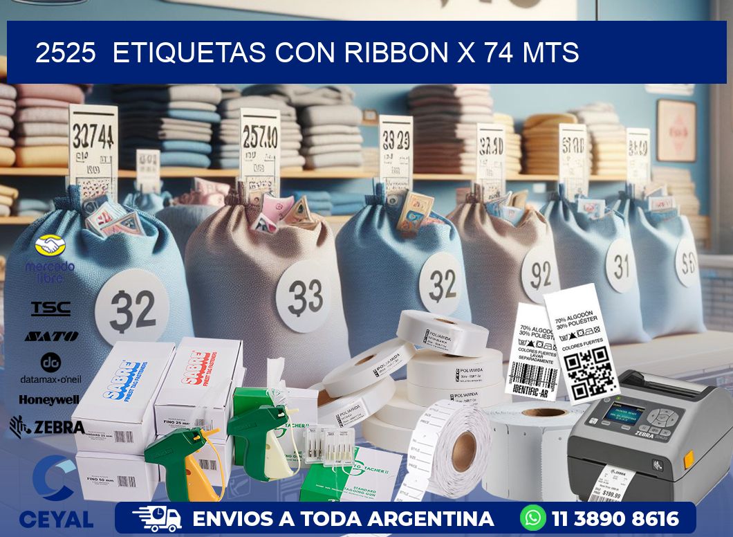 2525  ETIQUETAS CON RIBBON X 74 MTS