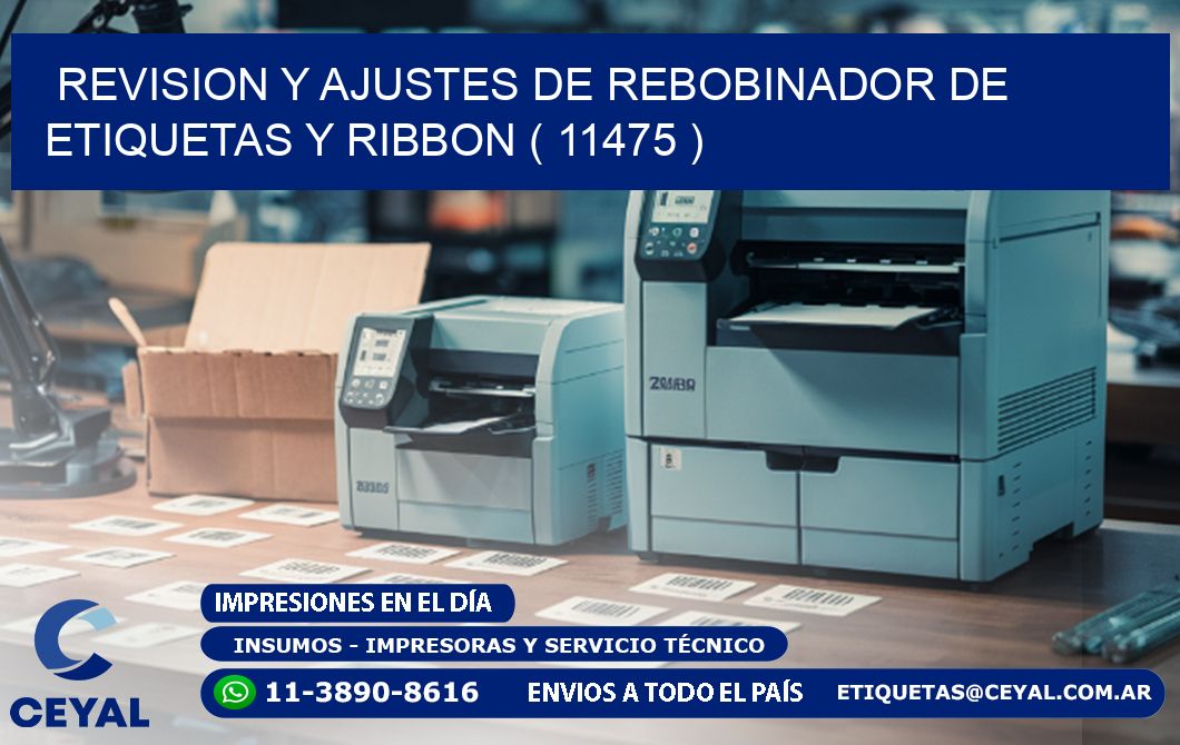 REVISION Y AJUSTES DE REBOBINADOR DE ETIQUETAS Y RIBBON ( 11475 )