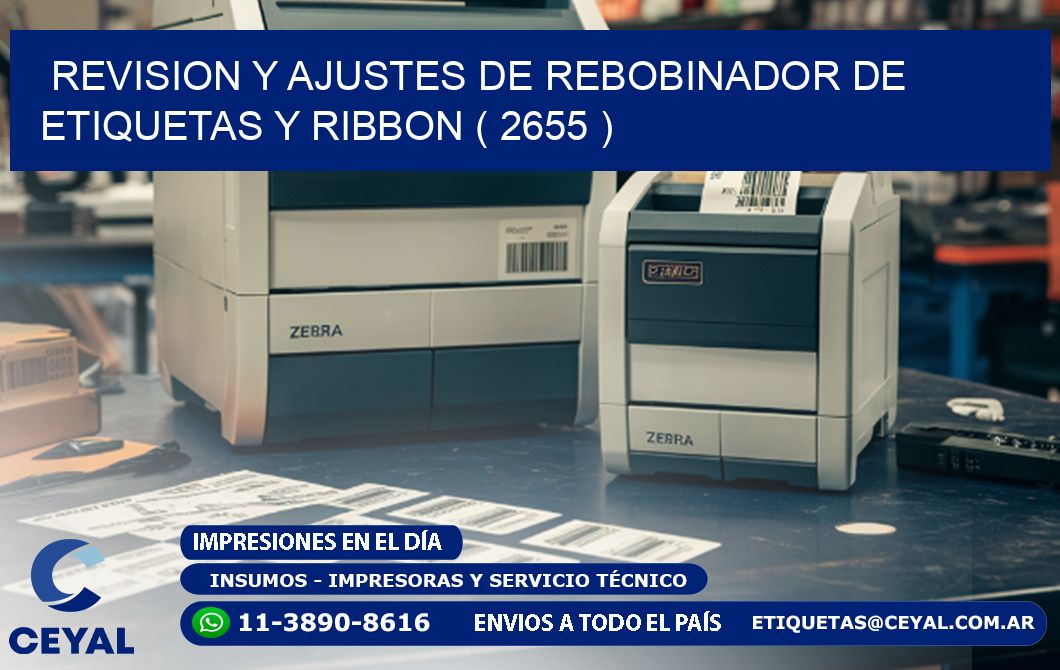 REVISION Y AJUSTES DE REBOBINADOR DE ETIQUETAS Y RIBBON ( 2655 )
