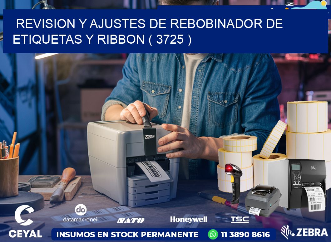 REVISION Y AJUSTES DE REBOBINADOR DE ETIQUETAS Y RIBBON ( 3725 )