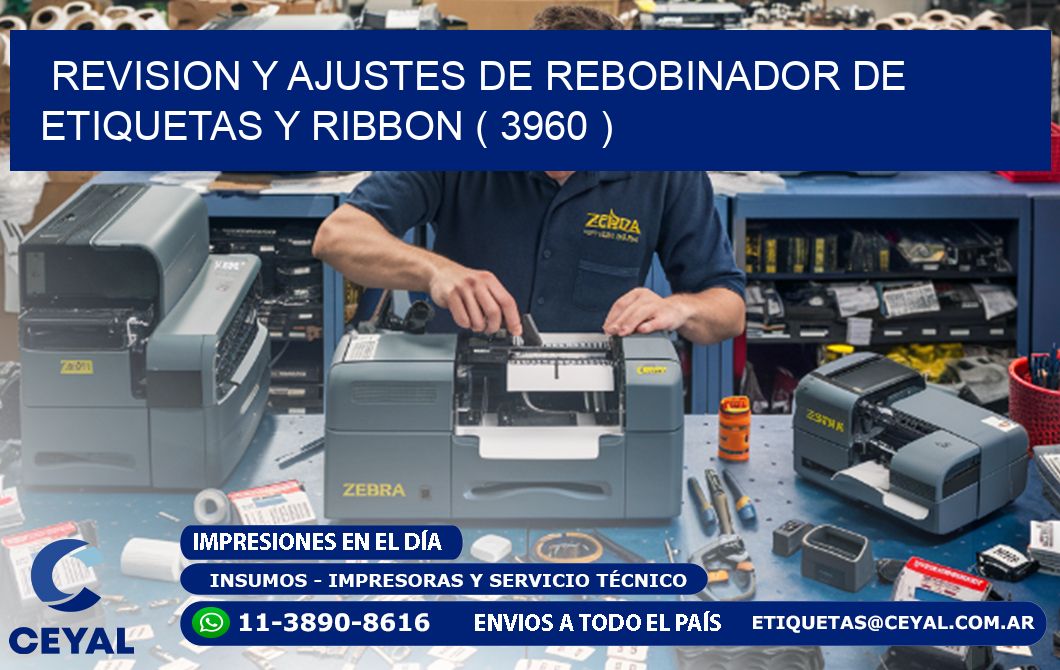 REVISION Y AJUSTES DE REBOBINADOR DE ETIQUETAS Y RIBBON ( 3960 )