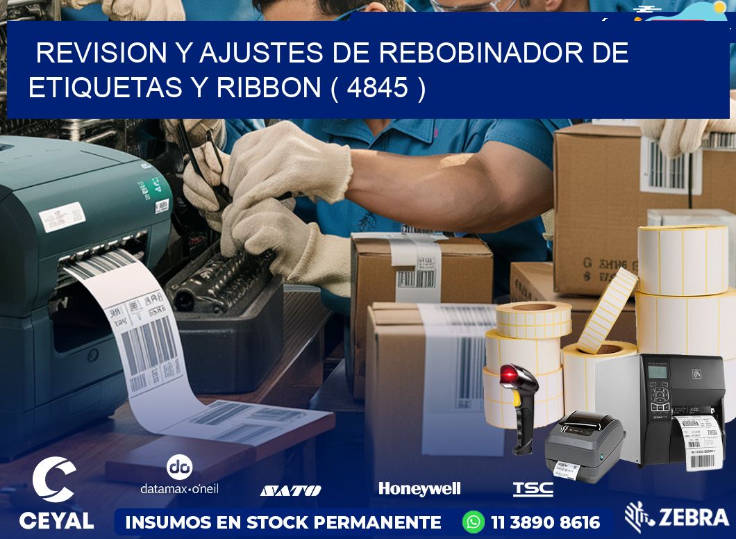 REVISION Y AJUSTES DE REBOBINADOR DE ETIQUETAS Y RIBBON ( 4845 )
