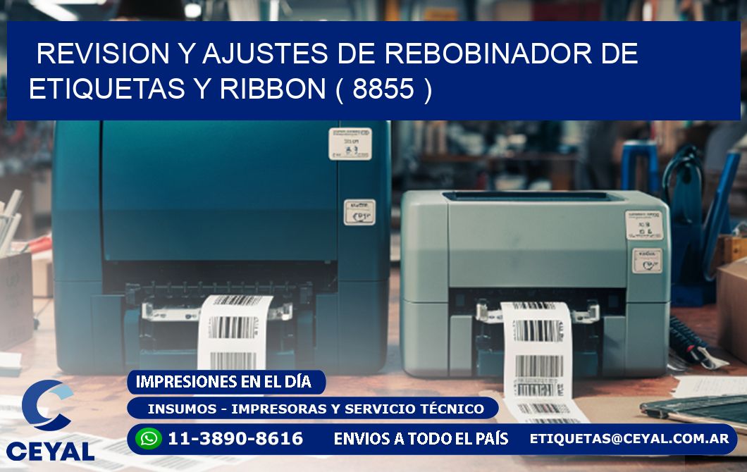 REVISION Y AJUSTES DE REBOBINADOR DE ETIQUETAS Y RIBBON ( 8855 )