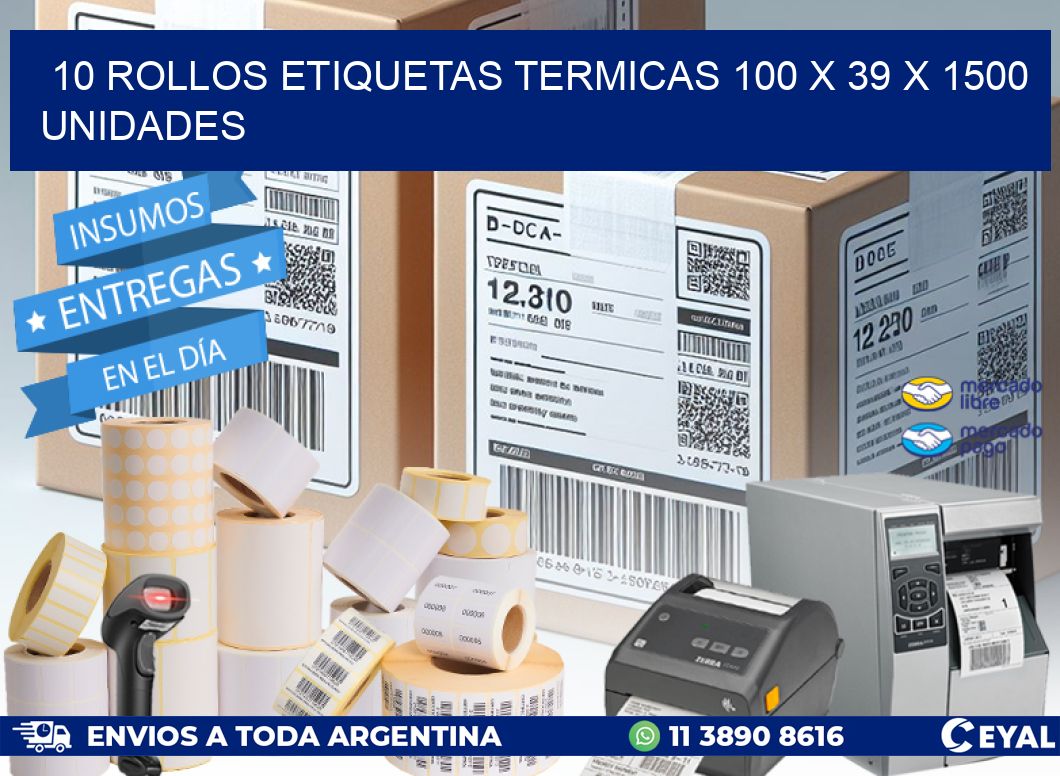 10 ROLLOS ETIQUETAS TERMICAS 100 x 39 X 1500 UNIDADES