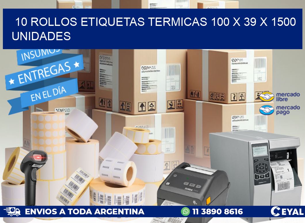 10 ROLLOS ETIQUETAS TERMICAS 100 x 39 X 1500 UNIDADES