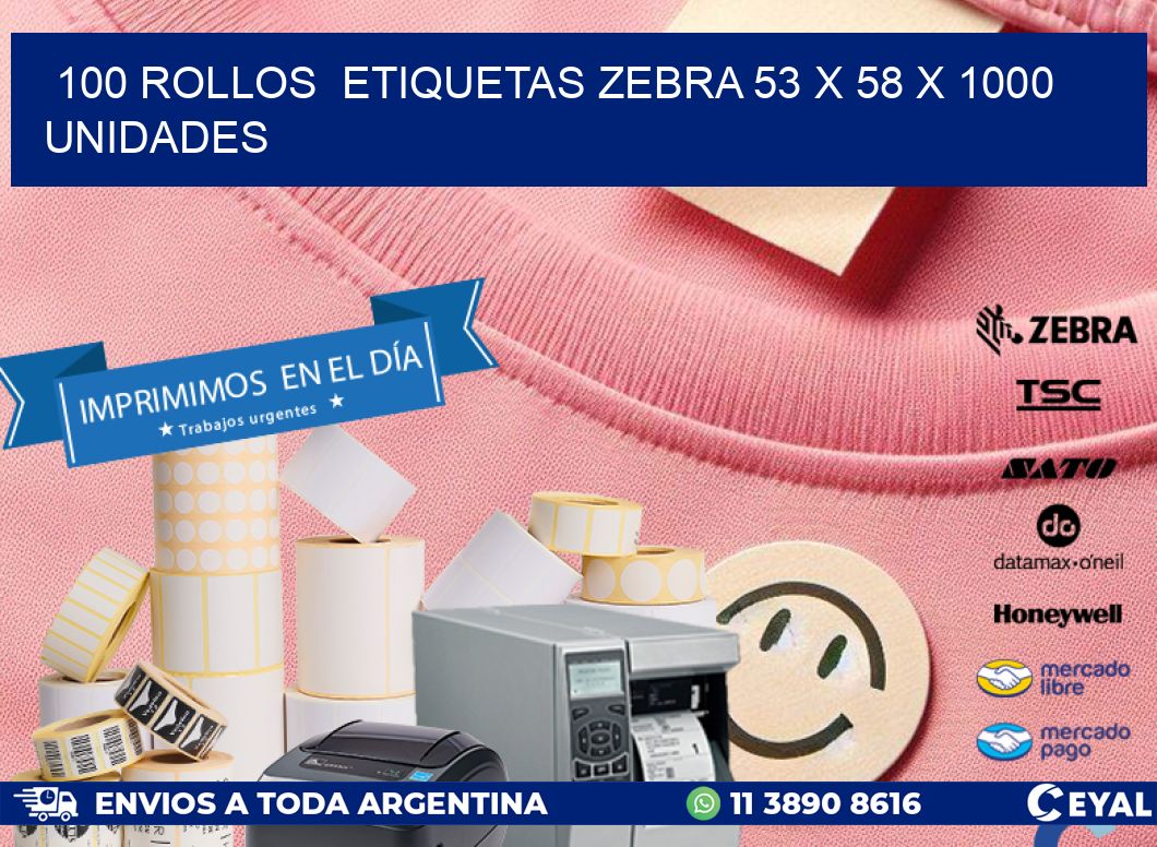100 ROLLOS  ETIQUETAS ZEBRA 53 x 58 X 1000 UNIDADES
