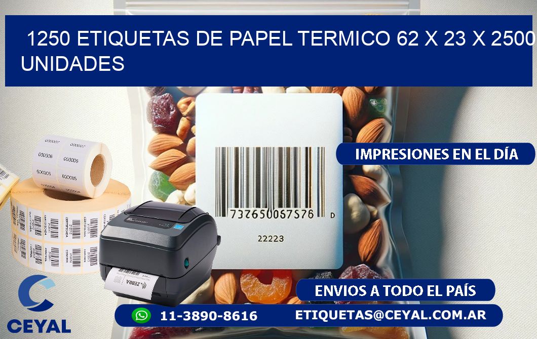 1250 ETIQUETAS DE PAPEL TERMICO 62 x 23 X 2500 UNIDADES