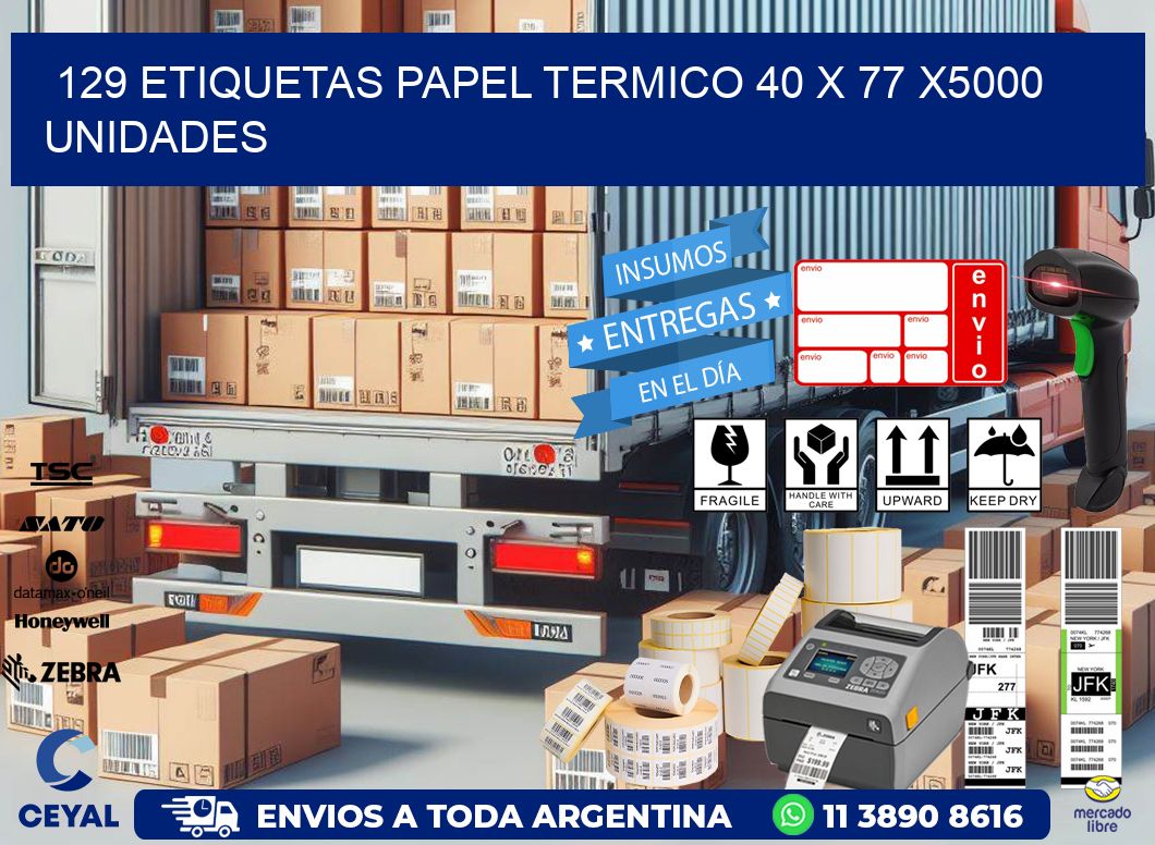 129 ETIQUETAS PAPEL TERMICO 40 x 77 X5000 UNIDADES