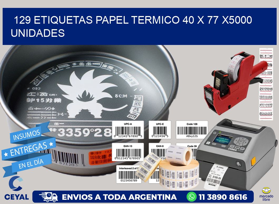 129 ETIQUETAS PAPEL TERMICO 40 x 77 X5000 UNIDADES