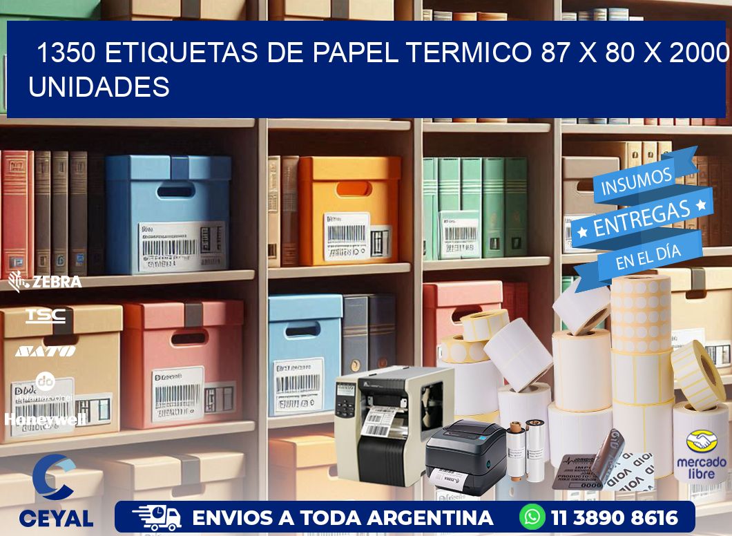 1350 ETIQUETAS DE PAPEL TERMICO 87 x 80 X 2000 UNIDADES