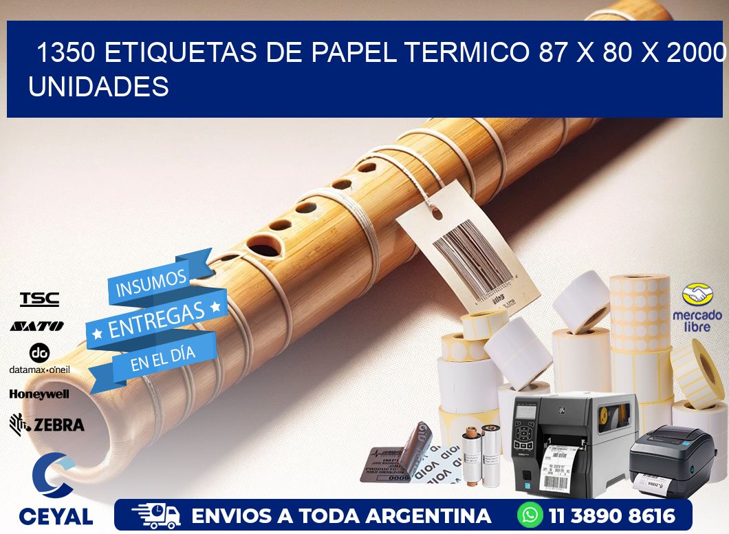 1350 ETIQUETAS DE PAPEL TERMICO 87 x 80 X 2000 UNIDADES