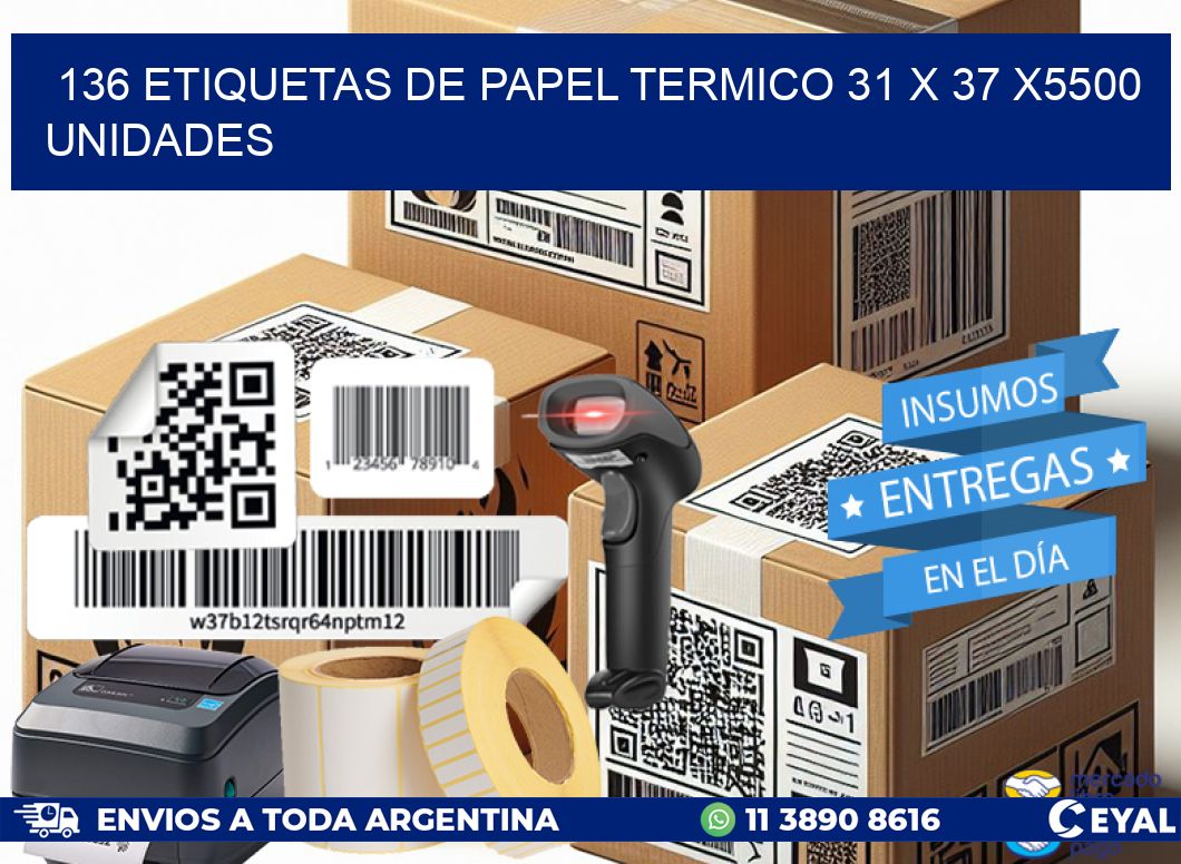 136 ETIQUETAS DE PAPEL TERMICO 31 x 37 X5500 UNIDADES