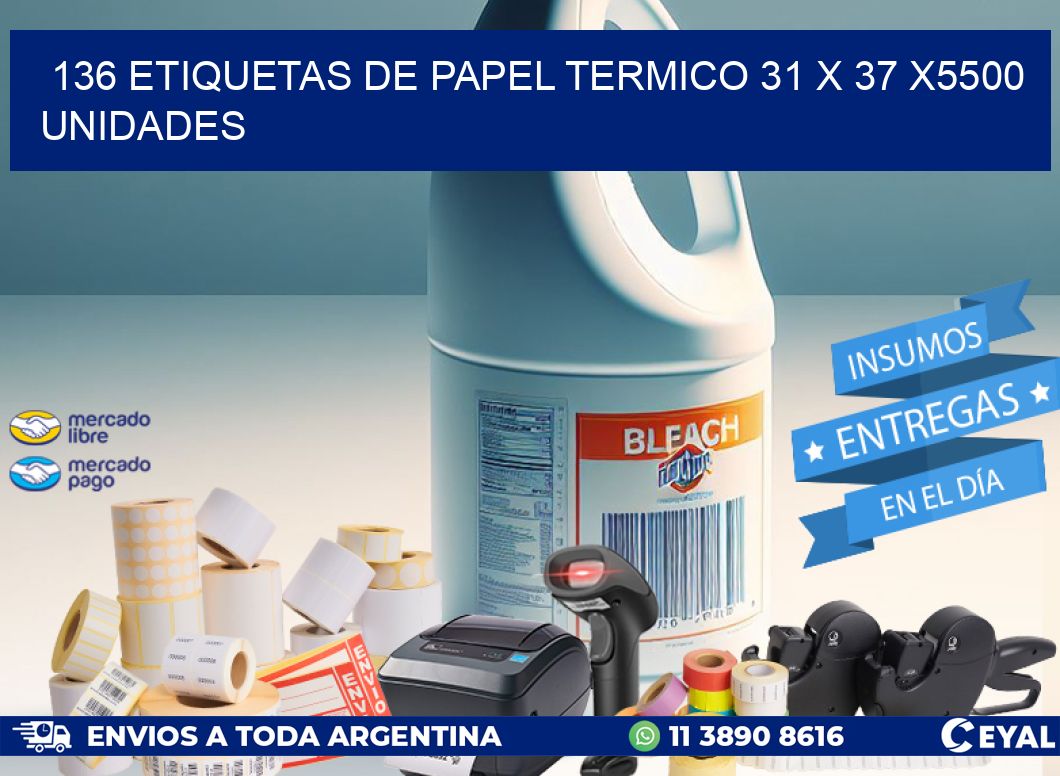 136 ETIQUETAS DE PAPEL TERMICO 31 x 37 X5500 UNIDADES