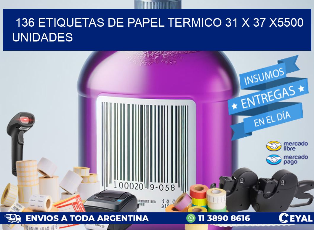 136 ETIQUETAS DE PAPEL TERMICO 31 x 37 X5500 UNIDADES