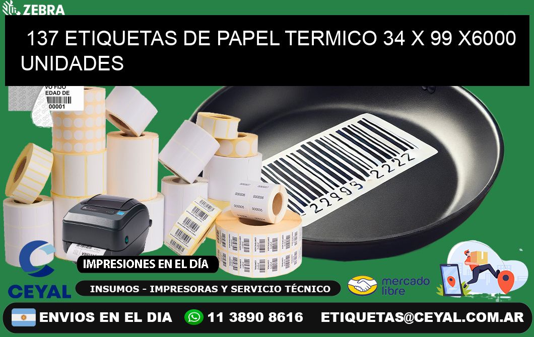 137 ETIQUETAS DE PAPEL TERMICO 34 x 99 X6000 UNIDADES